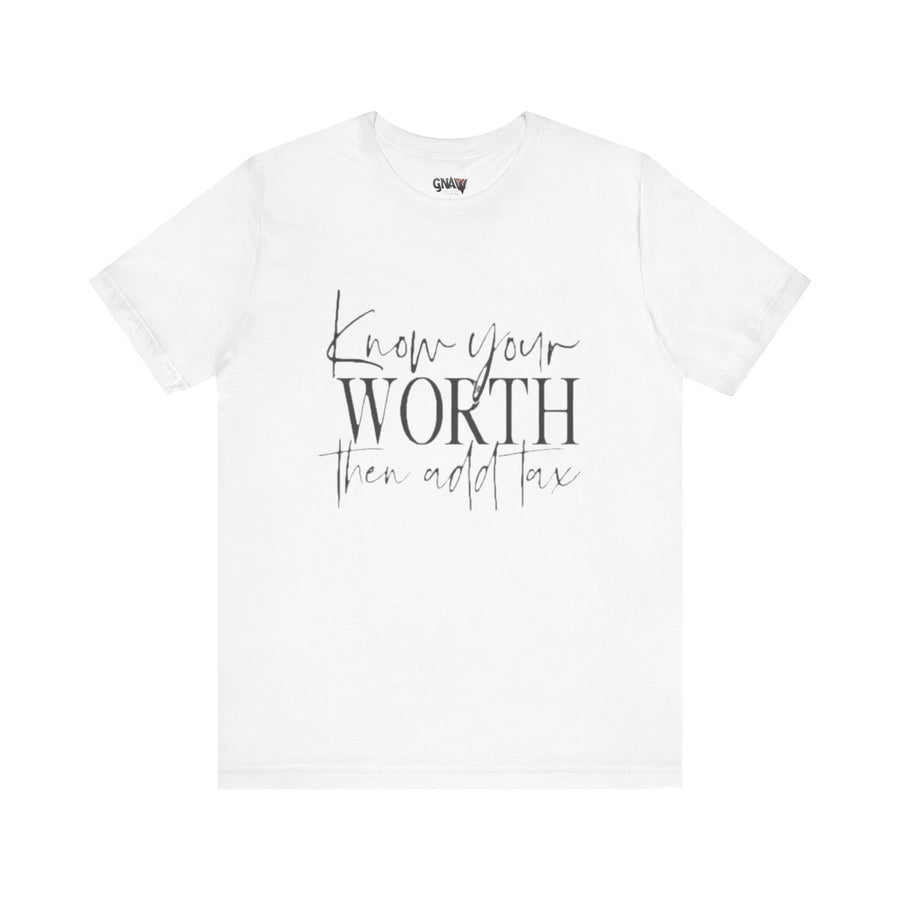 KNOW YOUR WORTH THEN ADD TAX