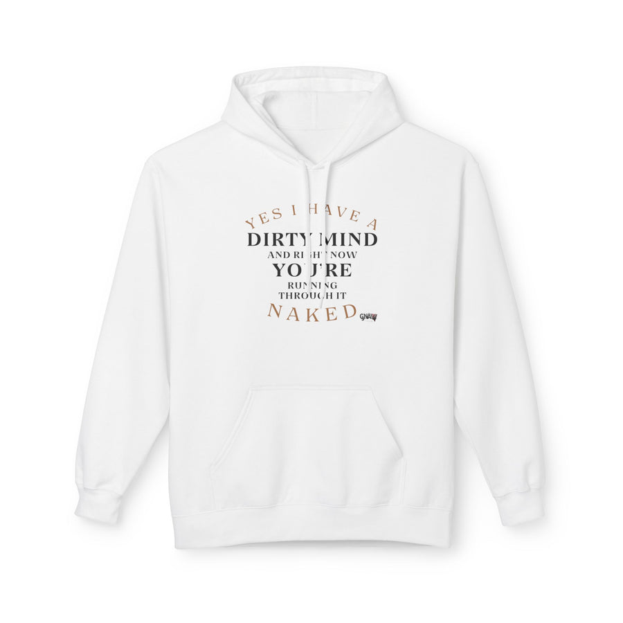YES I HAVE A DIRTY MIND AND RIGHT NOW YOU'RE RUNNING THROUGH IT NAKED Softstyle Fleece Hoodie