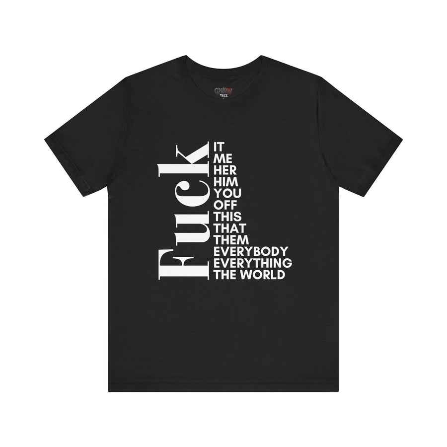 FUCK IT ME HER HIM YOU OFF THIS THAT THEM EVERYBODY EVERYTHING THE WORLD