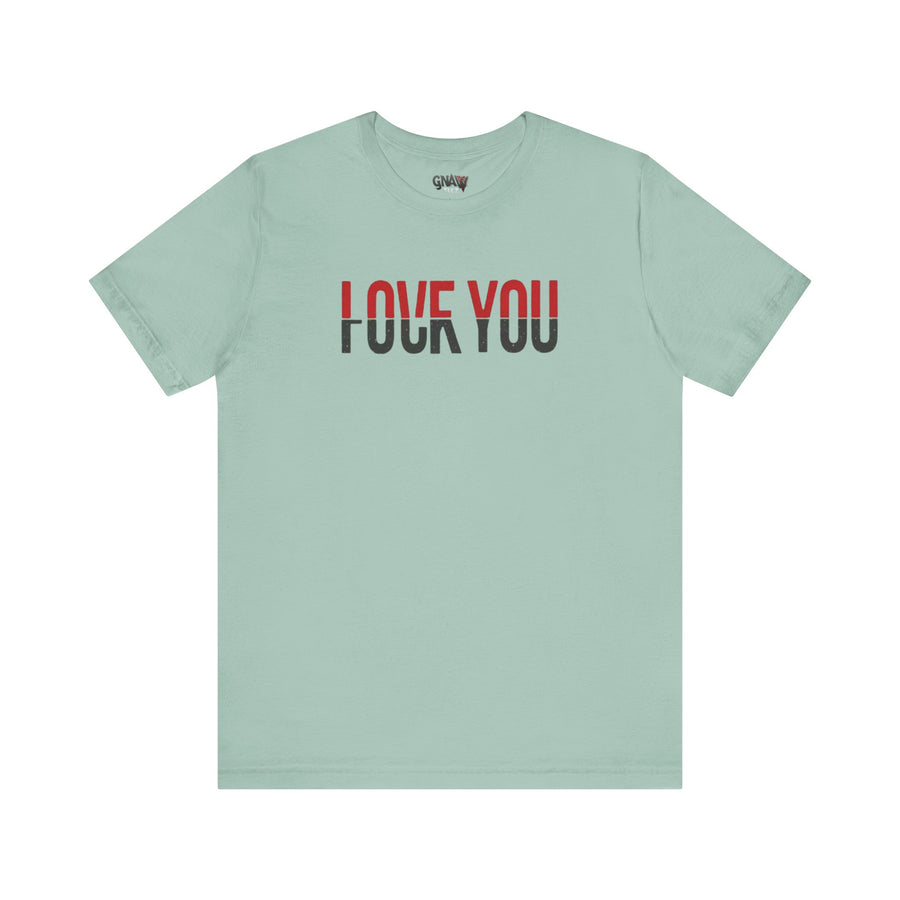 LOVE YOU FUCK YOU