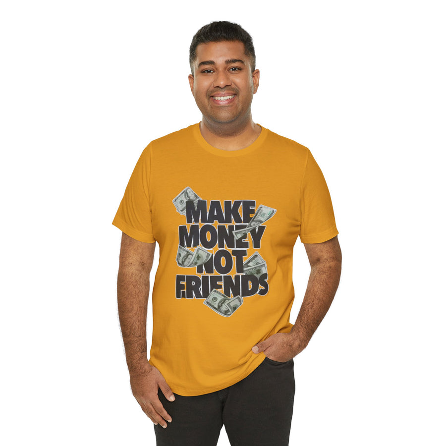 MAKE MONEY NOT FRIENDS