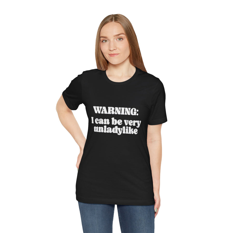 WARNING I CAN BE VERY UNLADYLIKE