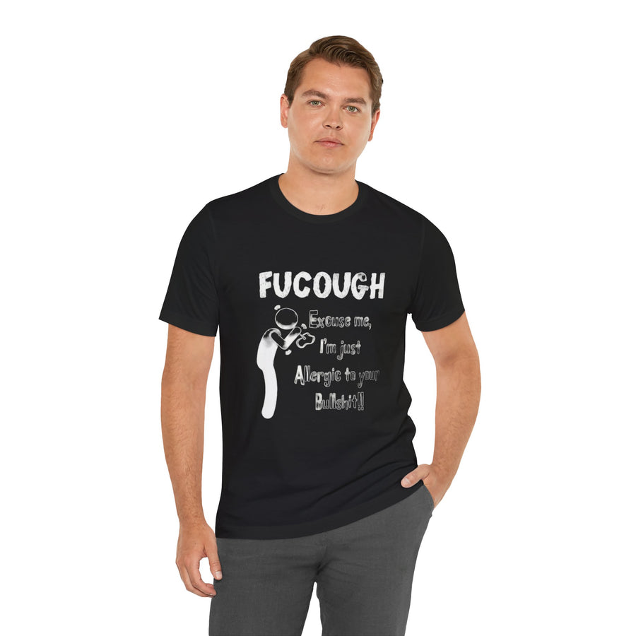 FUCOUGH EXCUSE ME I'M JUST ALLERGIC TO YOUR BULLSHIT