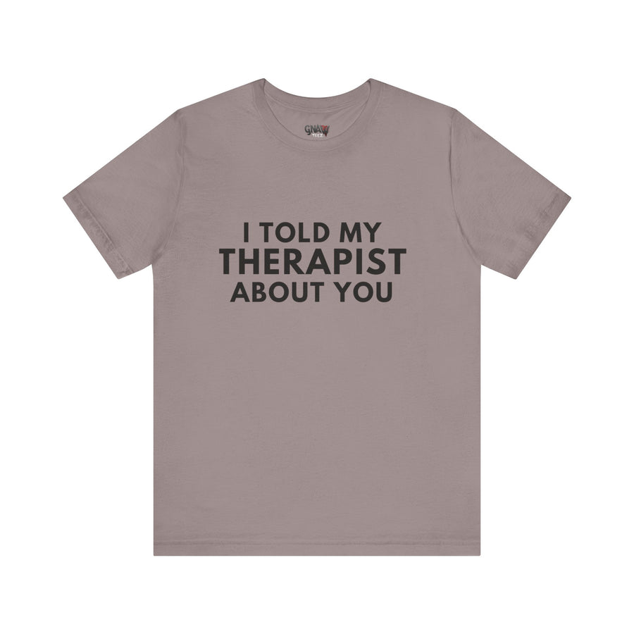 I TOLD MY THERAPIST ABOUT YOU