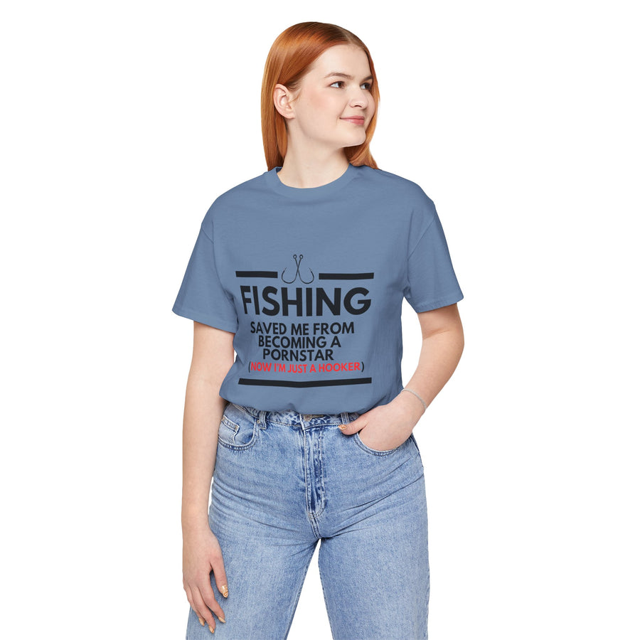 FISHING SAVED ME FROM BEING A PORNSTAR (NOW I'M JUST A HOOKER)