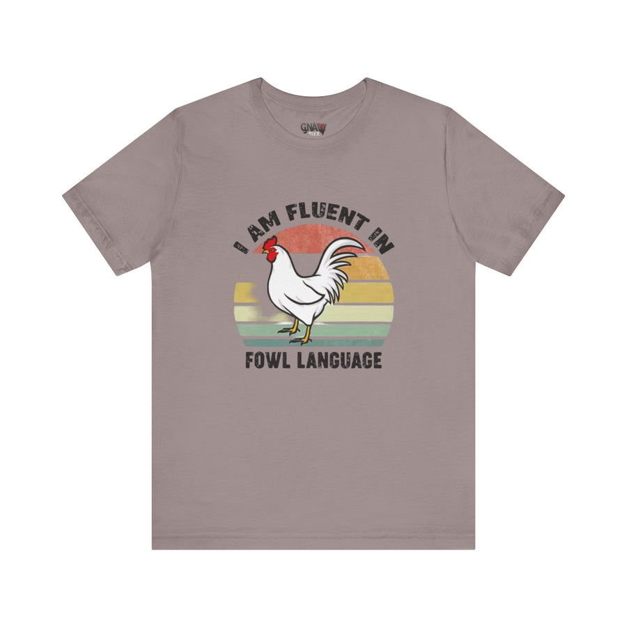 I AM FLUENT IN FOWL LANGUAGE
