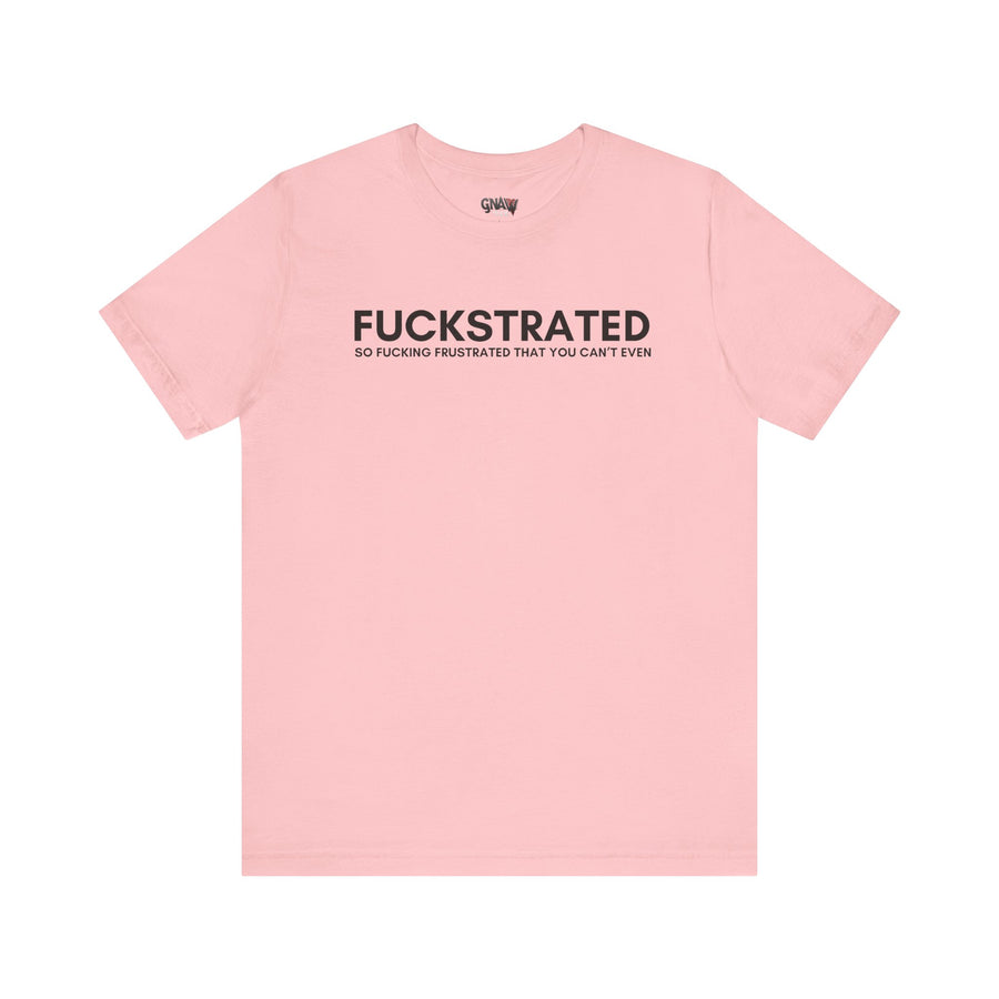 FUCKSTRATED SO FUCKING FRUSTRATED THAT YOU CAN'T EVEN
