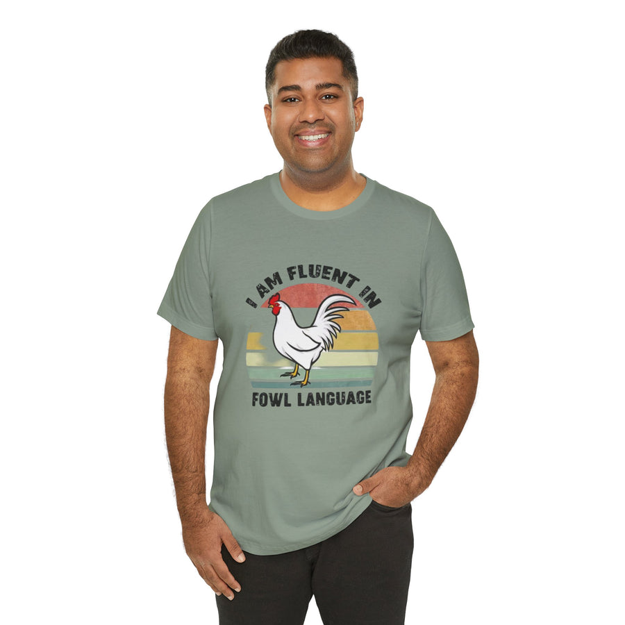 I AM FLUENT IN FOWL LANGUAGE