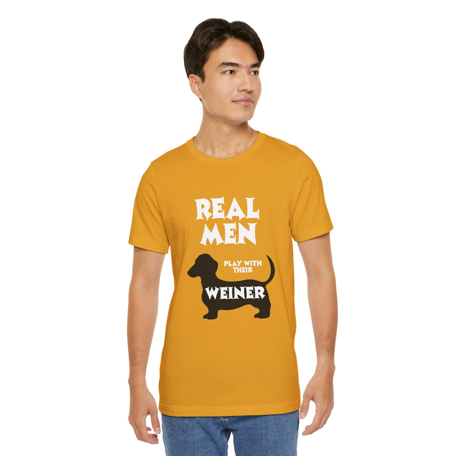 REAL MEN PLAY WITH THEIR WEINER