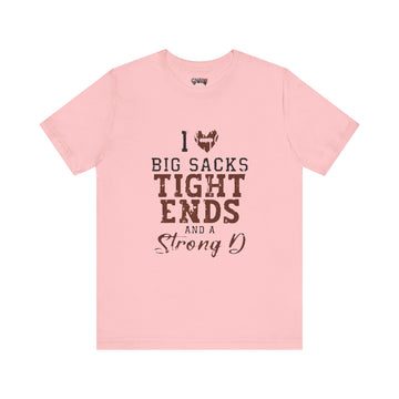 I LOVE BIG SACKS TIGHT ENDS AND STRONG D
