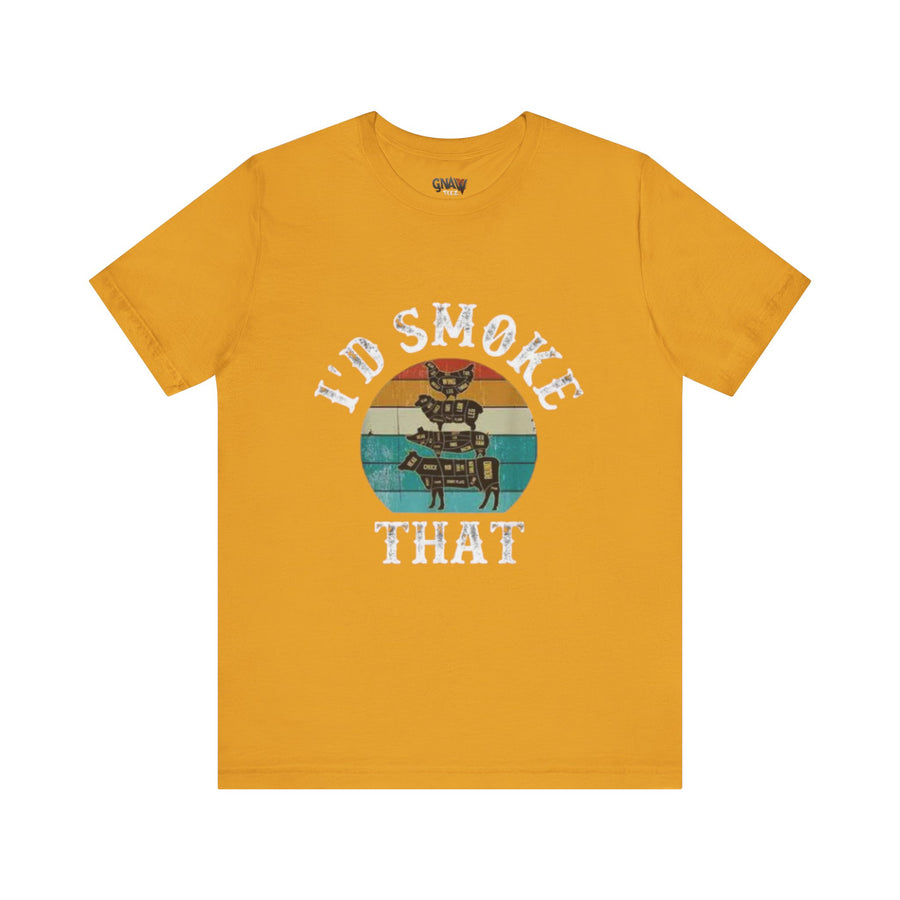 I'D SMOKE THAT