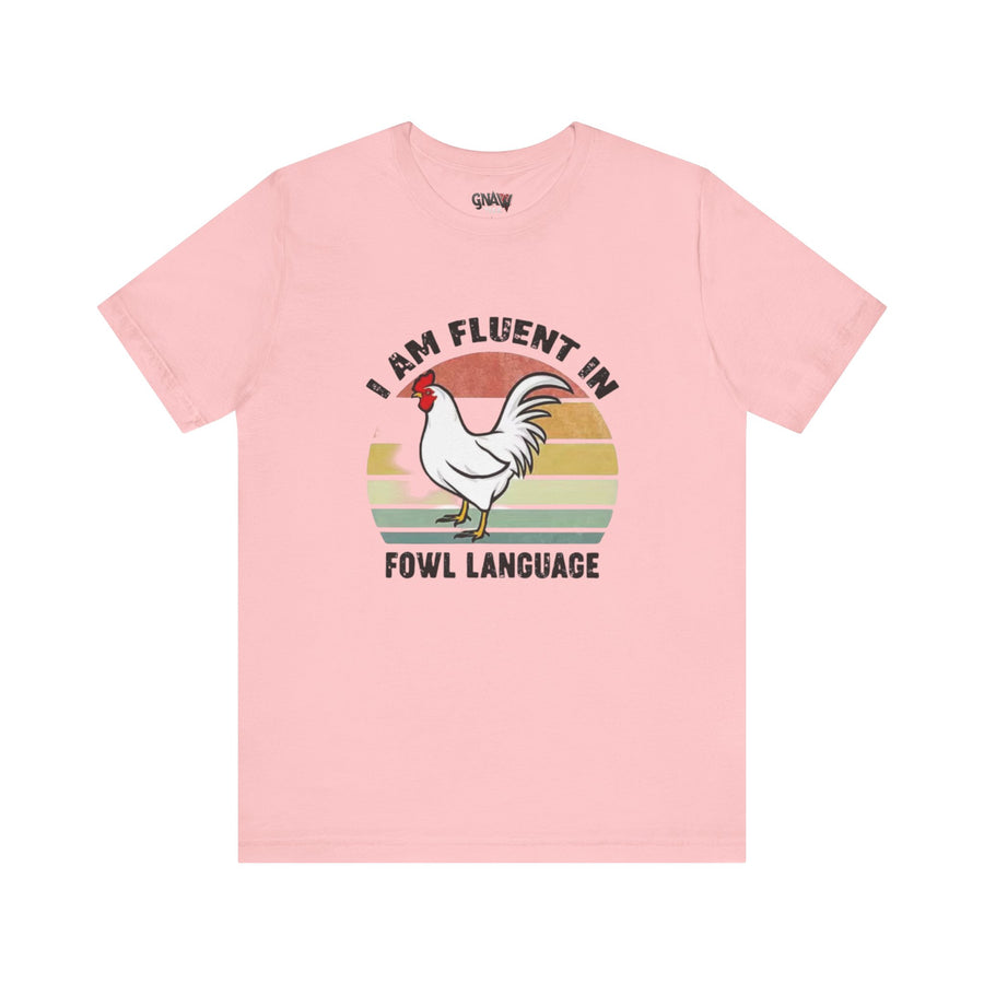 I AM FLUENT IN FOWL LANGUAGE
