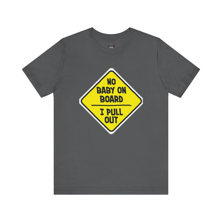 NO BABY ON BOARD I PULL OUT