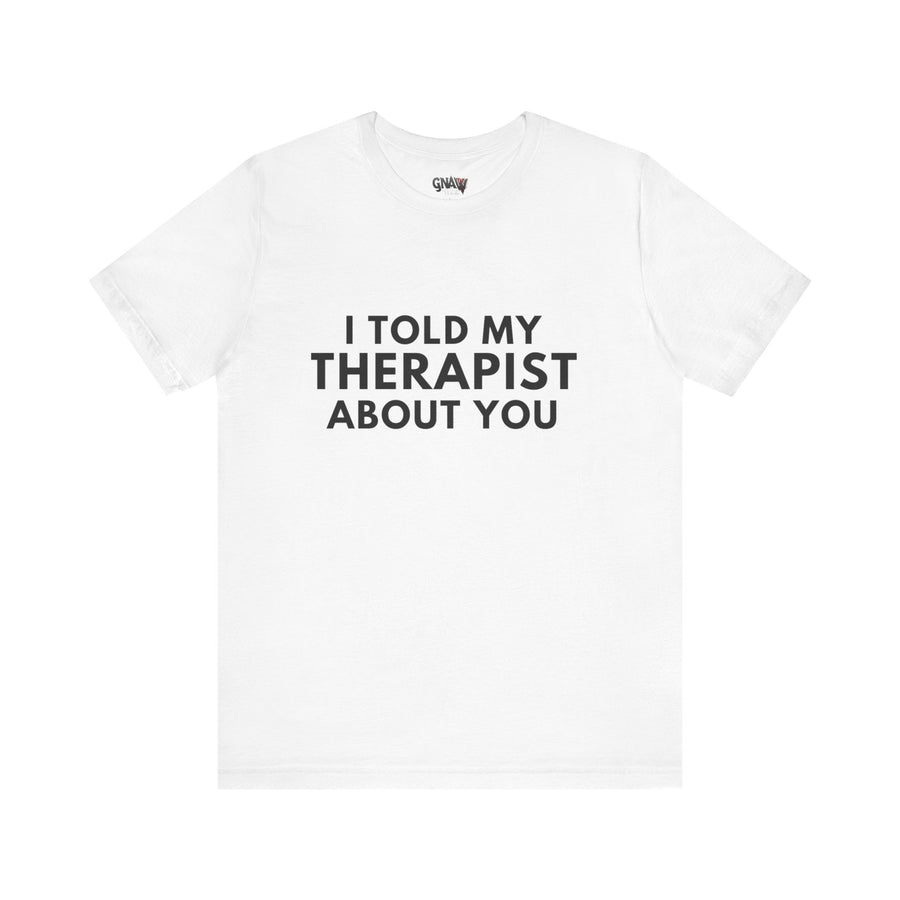 I TOLD MY THERAPIST ABOUT YOU