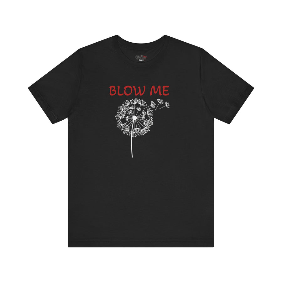 BLOW ME