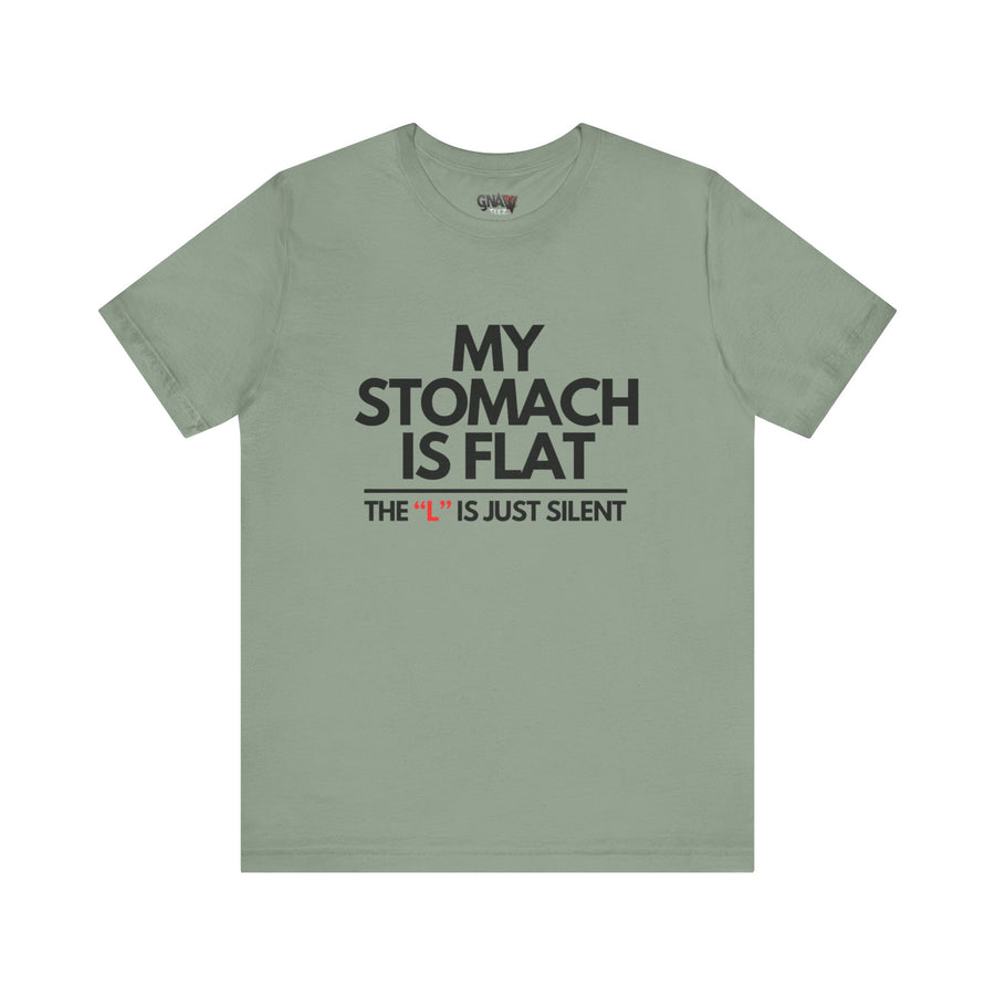 MY STOMACH IS FLAT THE "L" IS JUST SILENCE