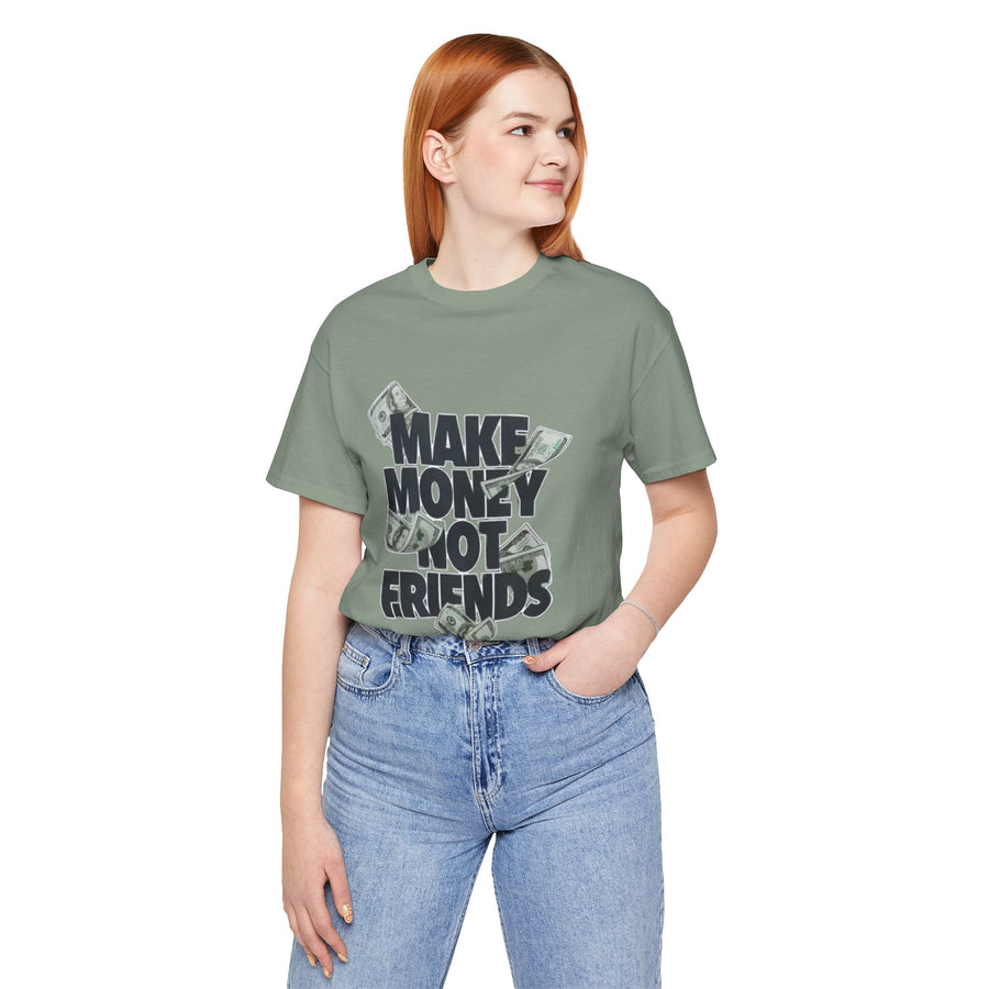 MAKE MONEY NOT FRIENDS