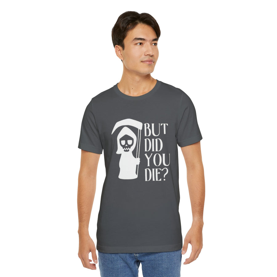 BUT DID YOU DIE GRIM REAPER