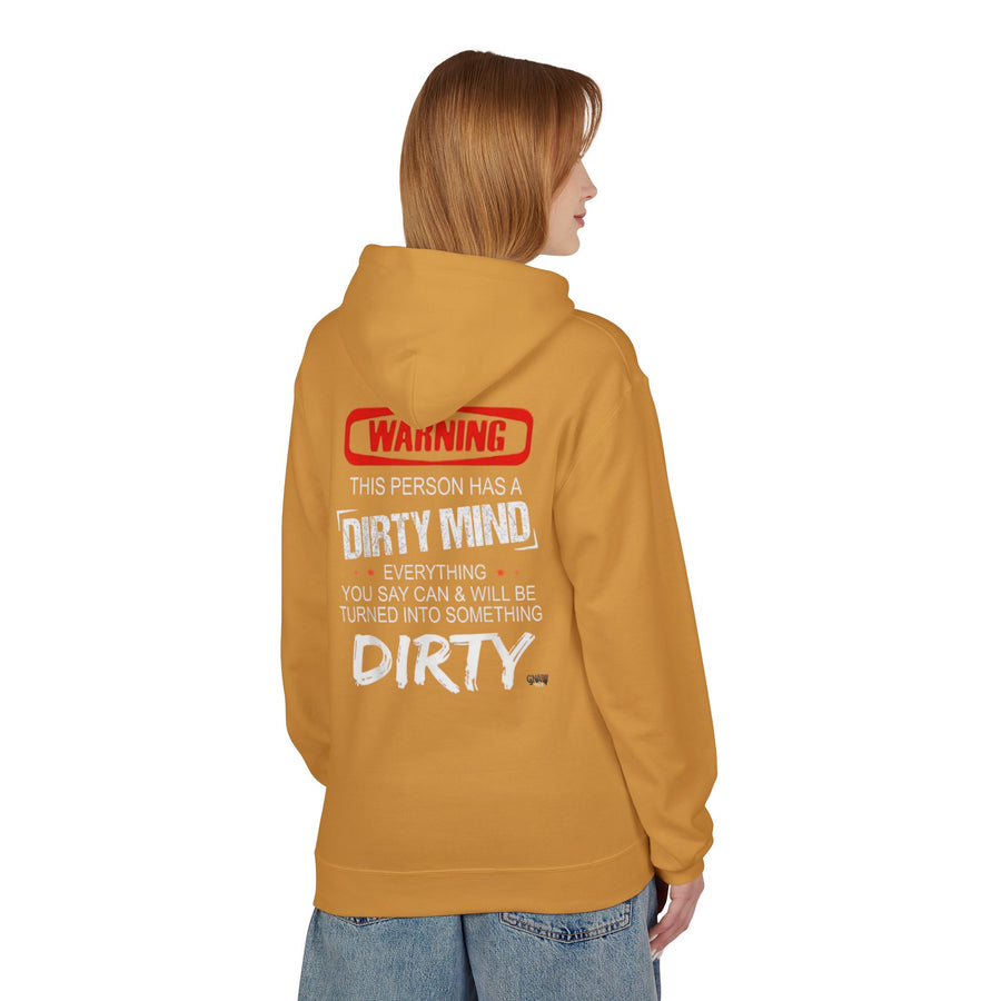 WARNING THIS PERSON HAS A DIRTY MIND EVERYTHING YOU SAY CAN & WILL BE TURNED INTO SOMETHING DIRTY Softstyle Fleece Hoodie