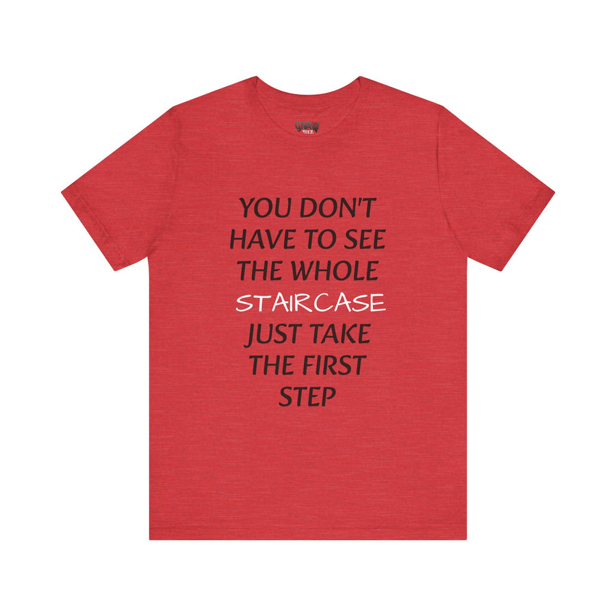 YOU DON'T HAVE TO SEE THE WHOLE STAIRCASE JUST TAKE THE FIRST STEPS