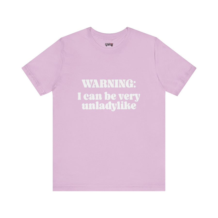 WARNING I CAN BE VERY UNLADYLIKE