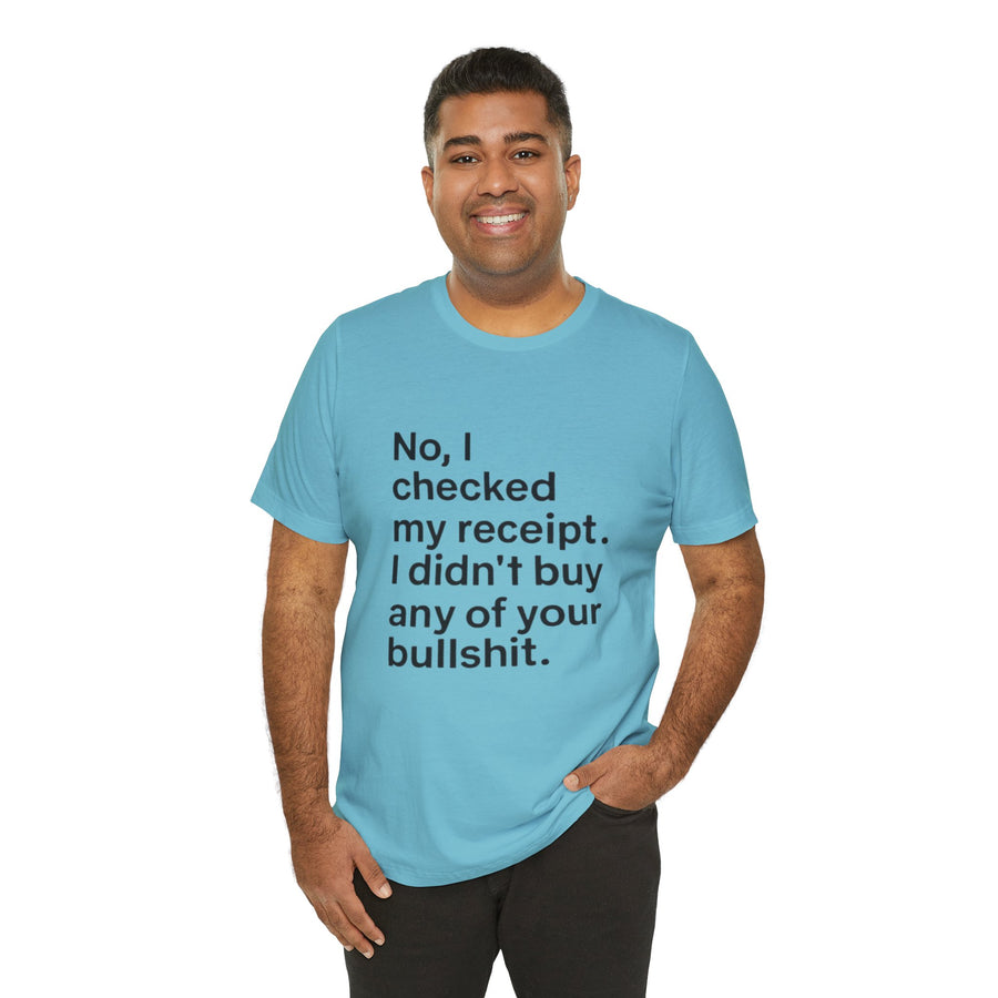 NO, I CHECKED MY RECEIPT. I DIDN'T BUY ANY OF YOUR BULLSHIT