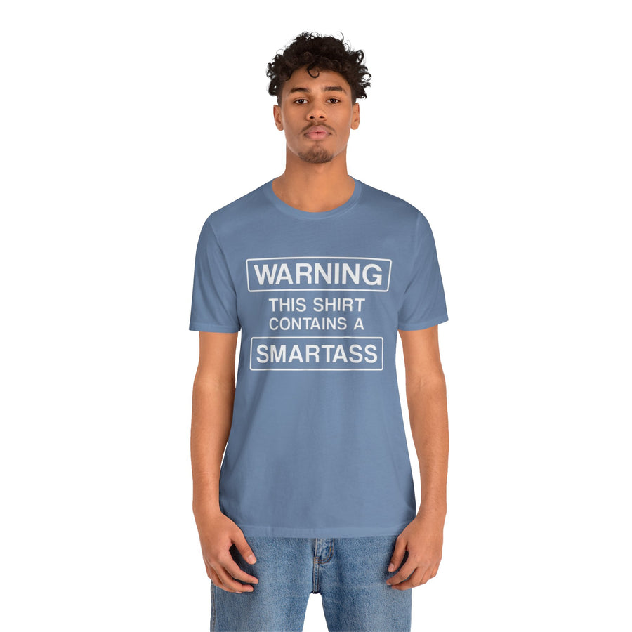 WARNING THIS SHIRT CONTAINS A SMARTASS