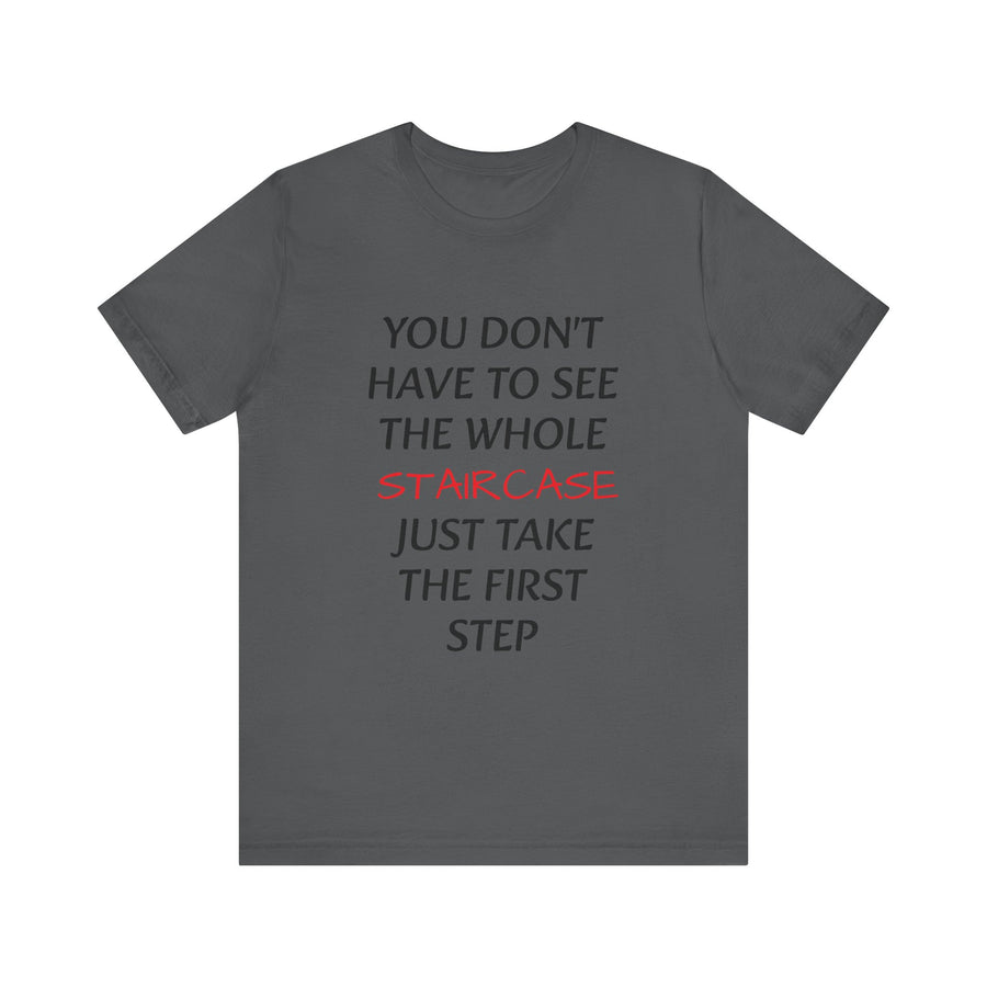 YOU DON'T HAVE TO SEE THE WHOLE STAIRCASE JUST TAKE THE FIRST STEPS
