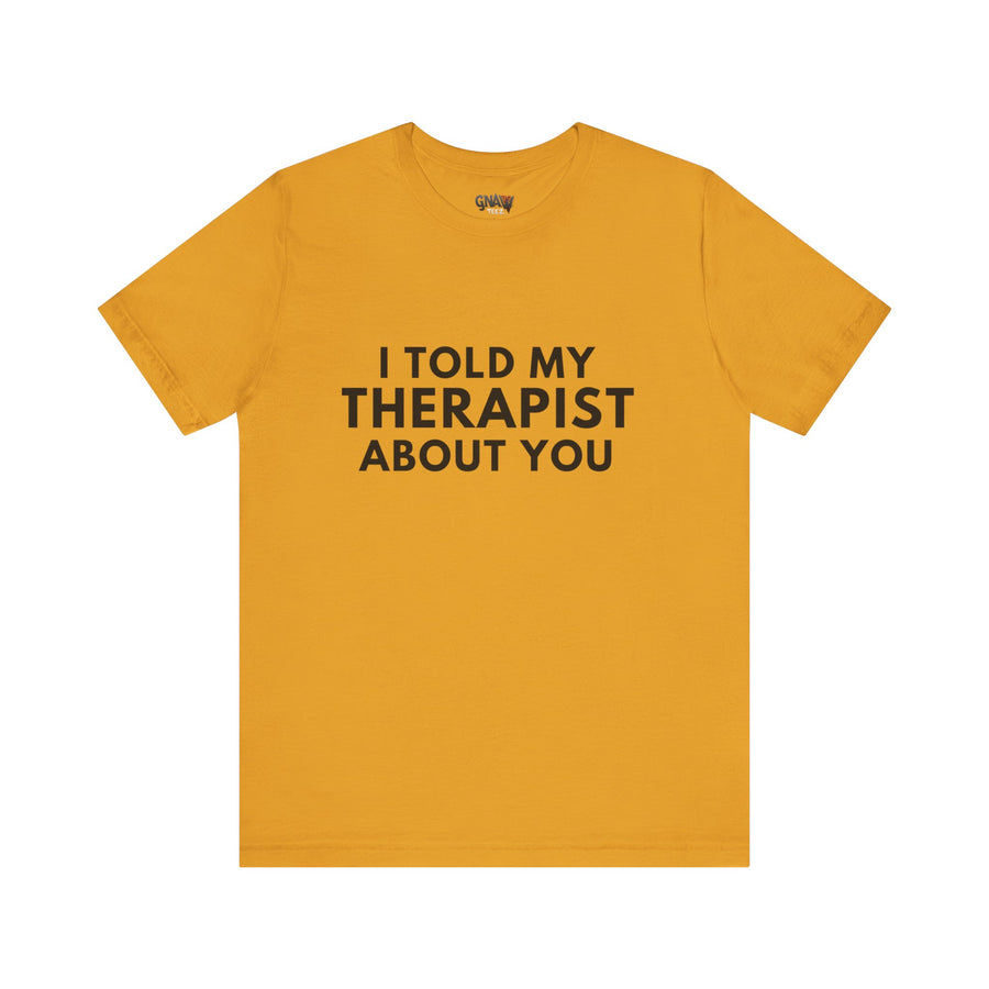 I TOLD MY THERAPIST ABOUT YOU