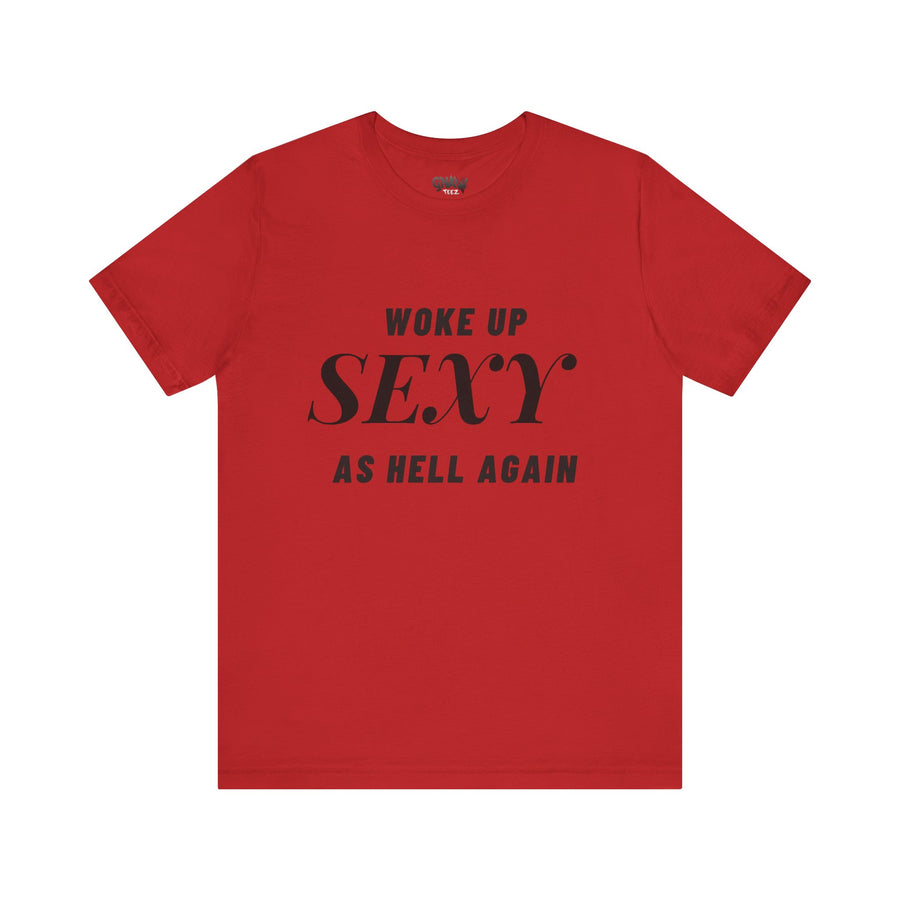 WOKE UP SEXY AS HELL AGAIN