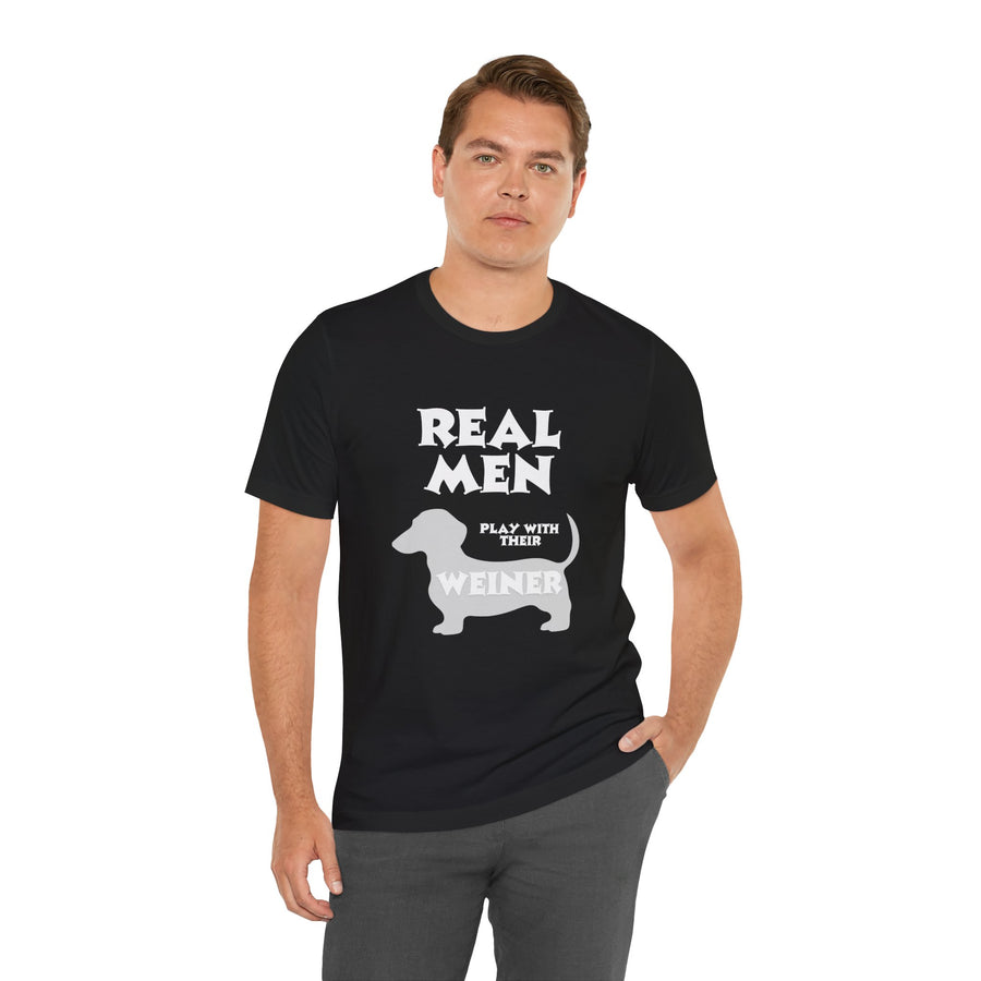 REAL MEN PLAY WITH THEIR WEINER