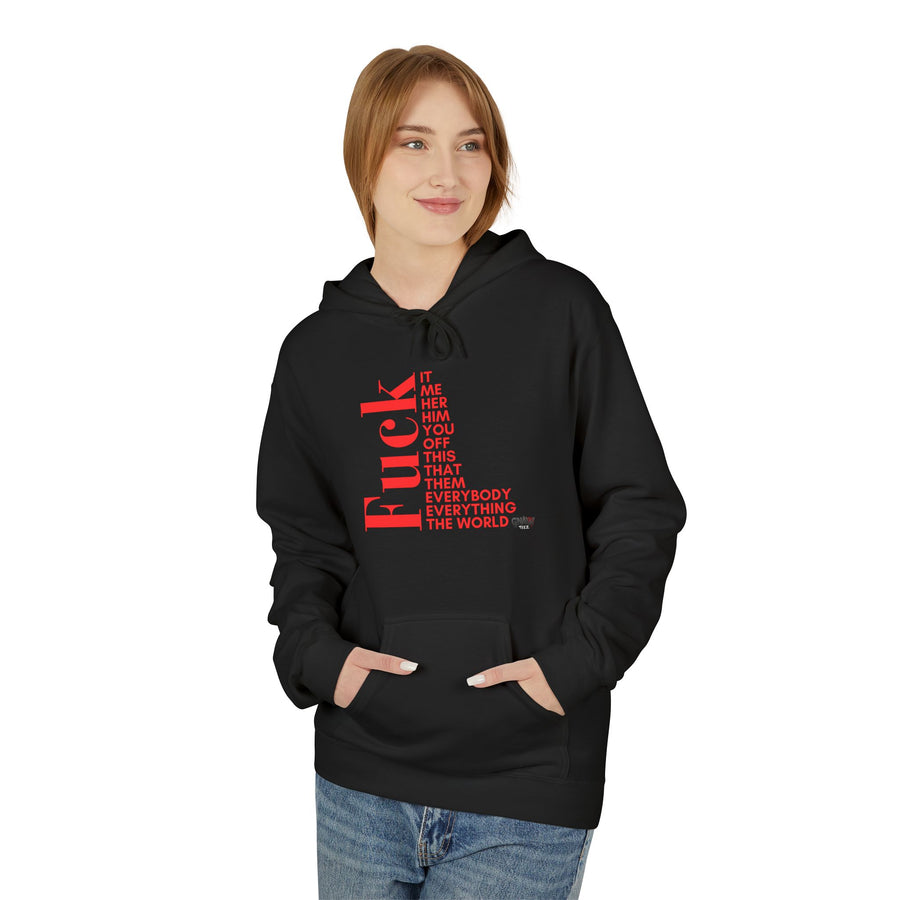 FUCK IT ME HER HIM YOU OFF THIS THAT THEM EVERYONE EVERYBODY THE WORLD Softstyle Fleece Hoodie
