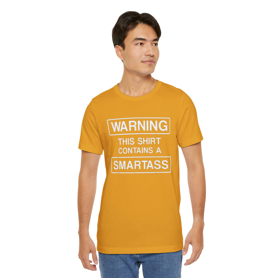 WARNING THIS SHIRT CONTAINS A SMARTASS