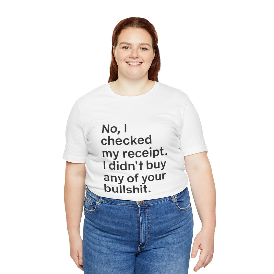 NO, I CHECKED MY RECEIPT. I DIDN'T BUY ANY OF YOUR BULLSHIT