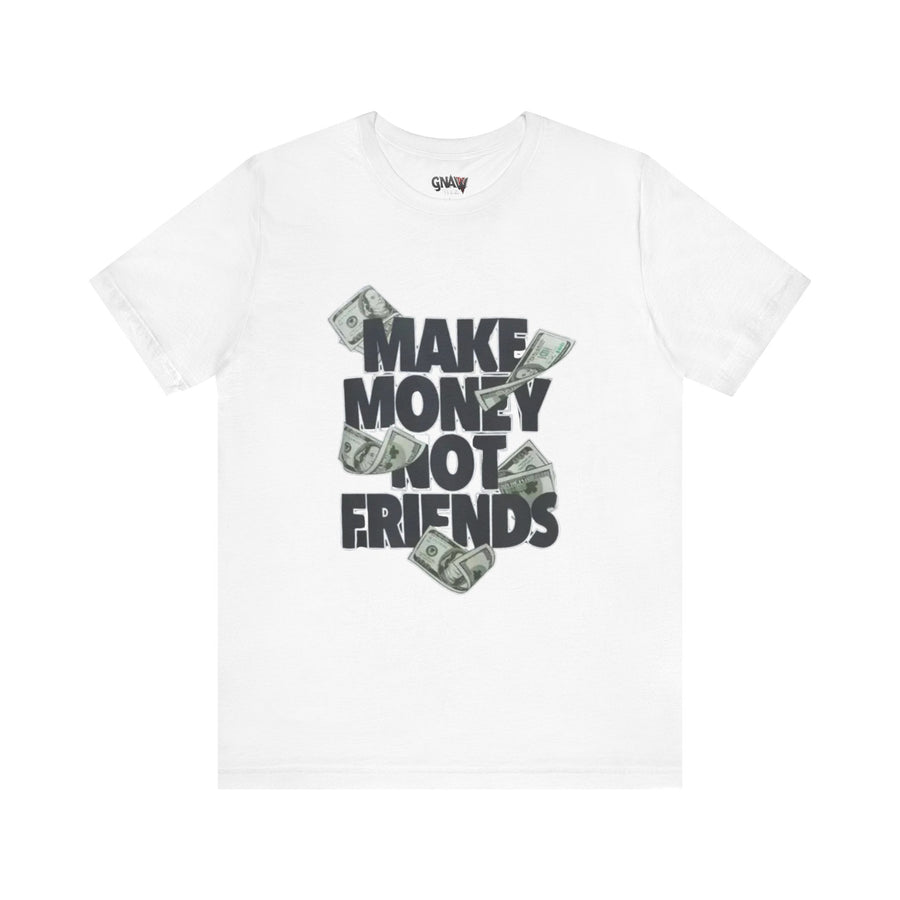 MAKE MONEY NOT FRIENDS