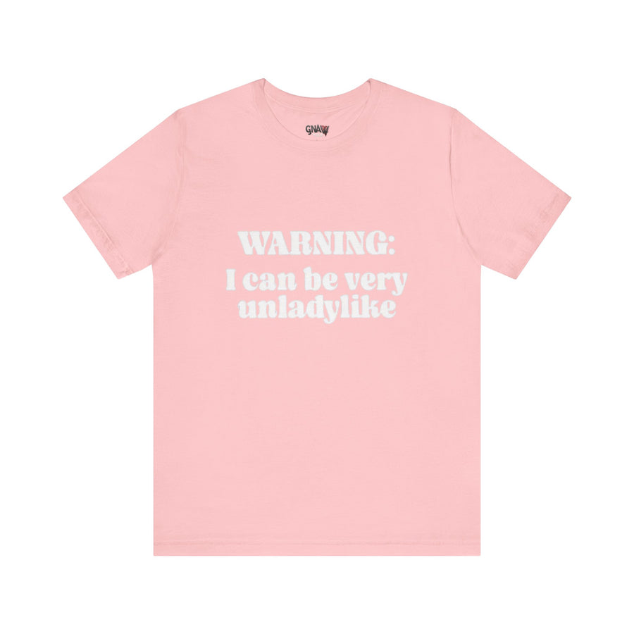 WARNING I CAN BE VERY UNLADYLIKE