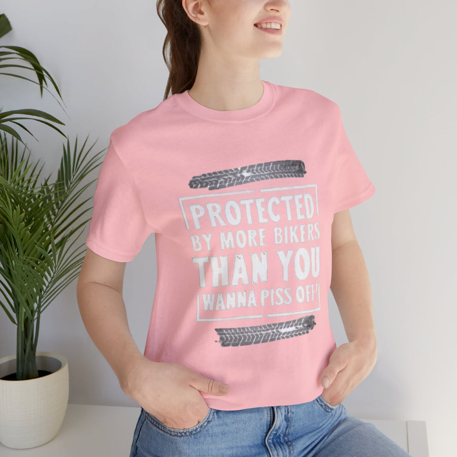PROTECTED BY MORE BIKERS THAN YOU WANNA PISS OFF