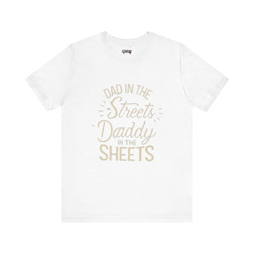 DAD IN THE STREETS DADDY IN THE SHEETS