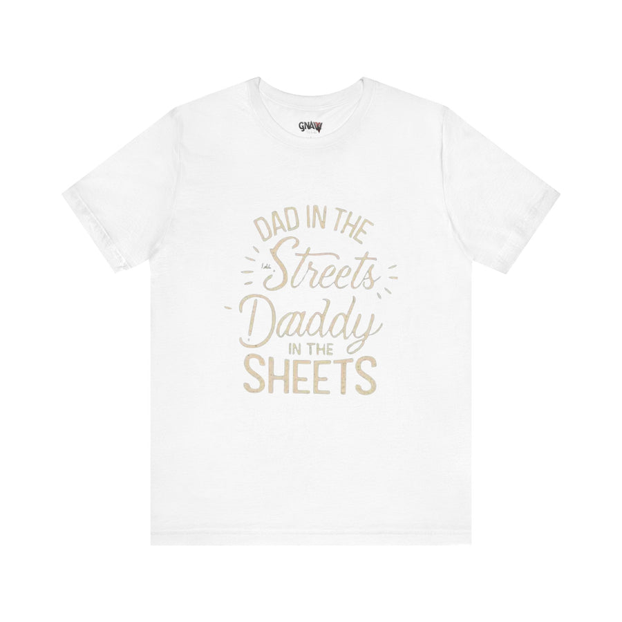 DAD IN THE STREETS DADDY IN THE SHEETS