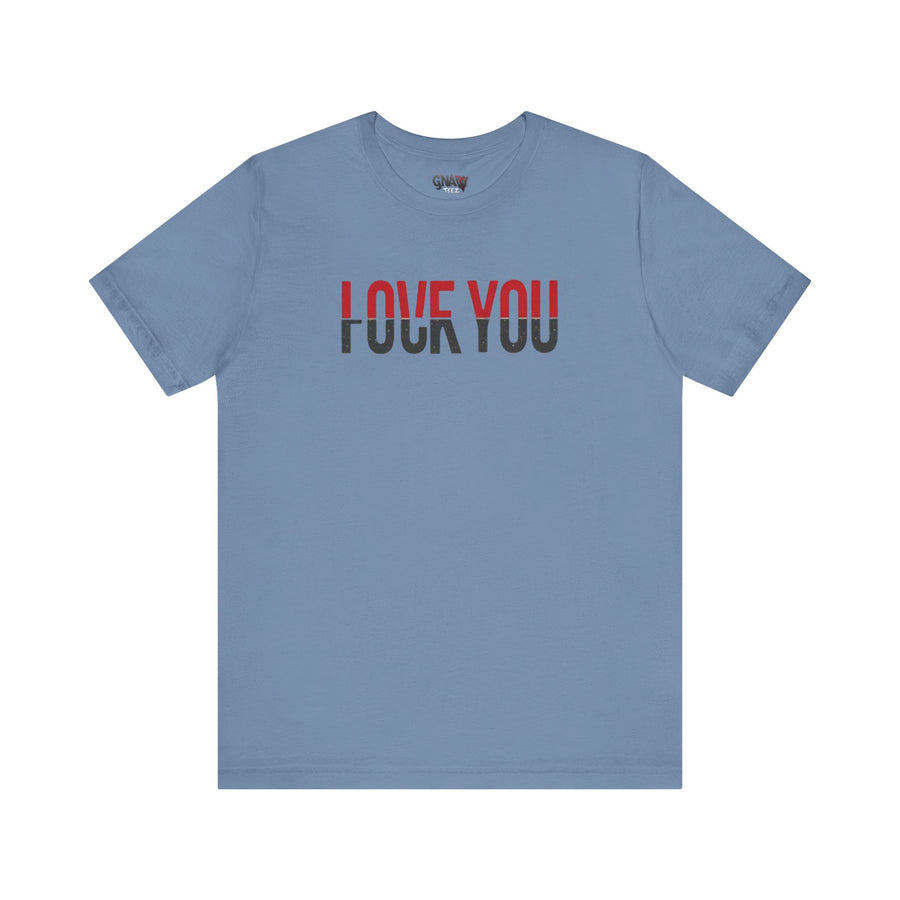 LOVE YOU FUCK YOU