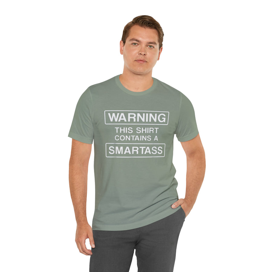 WARNING THIS SHIRT CONTAINS A SMARTASS