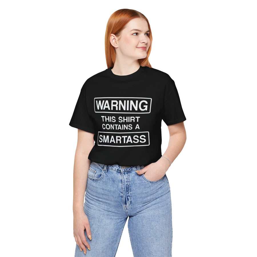 WARNING THIS SHIRT CONTAINS A SMARTASS