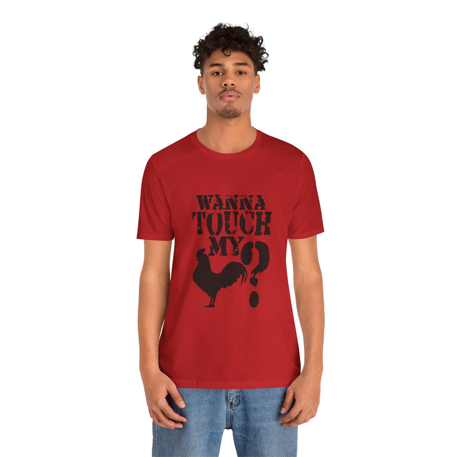 WANNA TOUCH MY COCK?