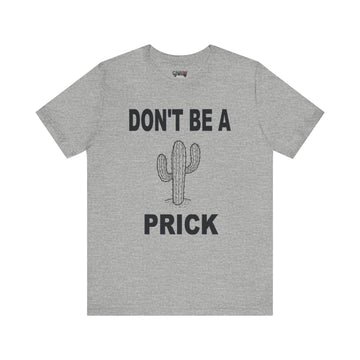 DON'T BE A PRICK