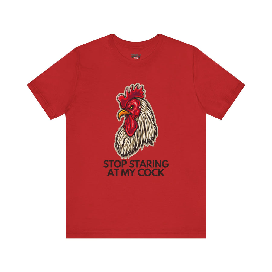 STOP STARING AT MY COCK
