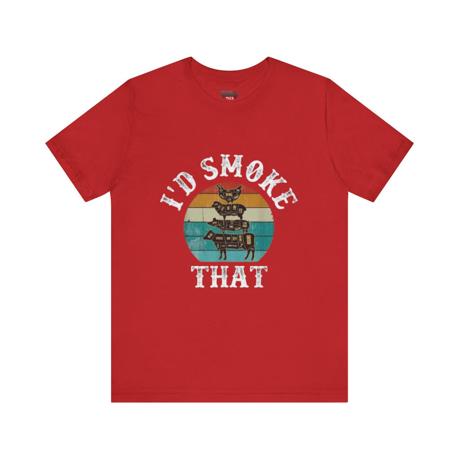 I'D SMOKE THAT
