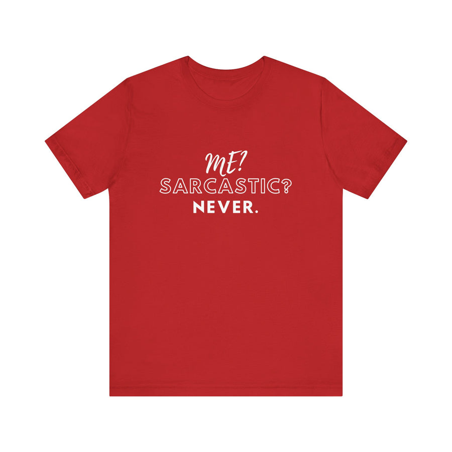 ME? SARCASTIC? NEVER.