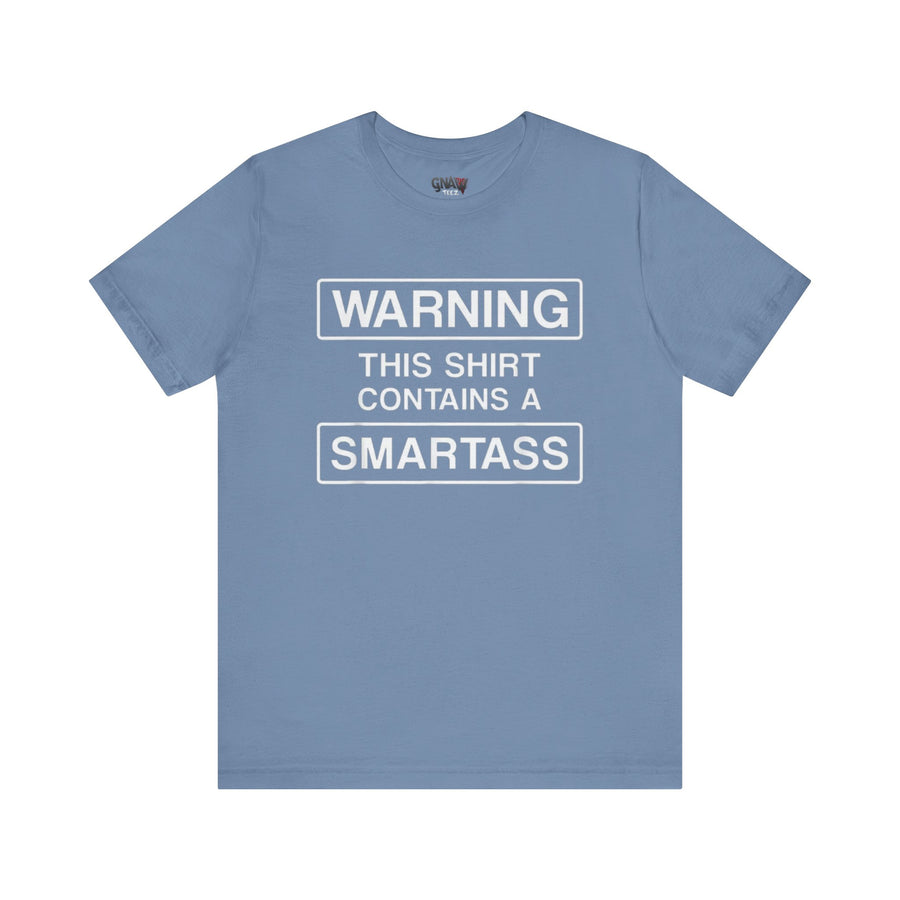 WARNING THIS SHIRT CONTAINS A SMARTASS