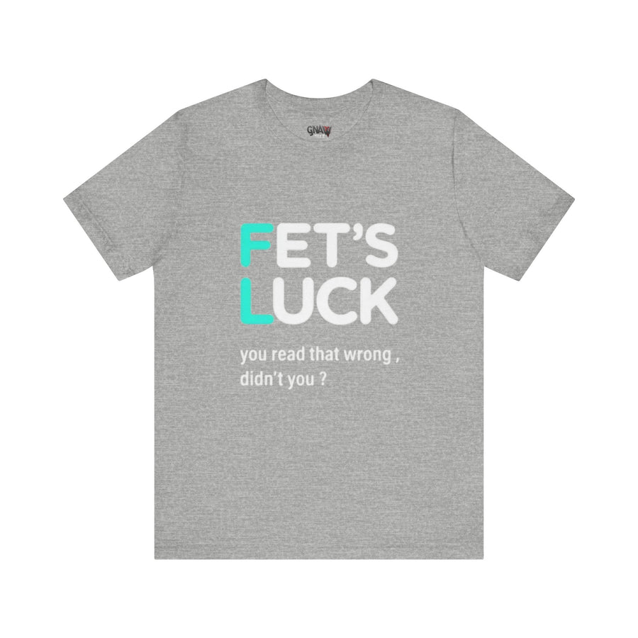 FET'S LUCK