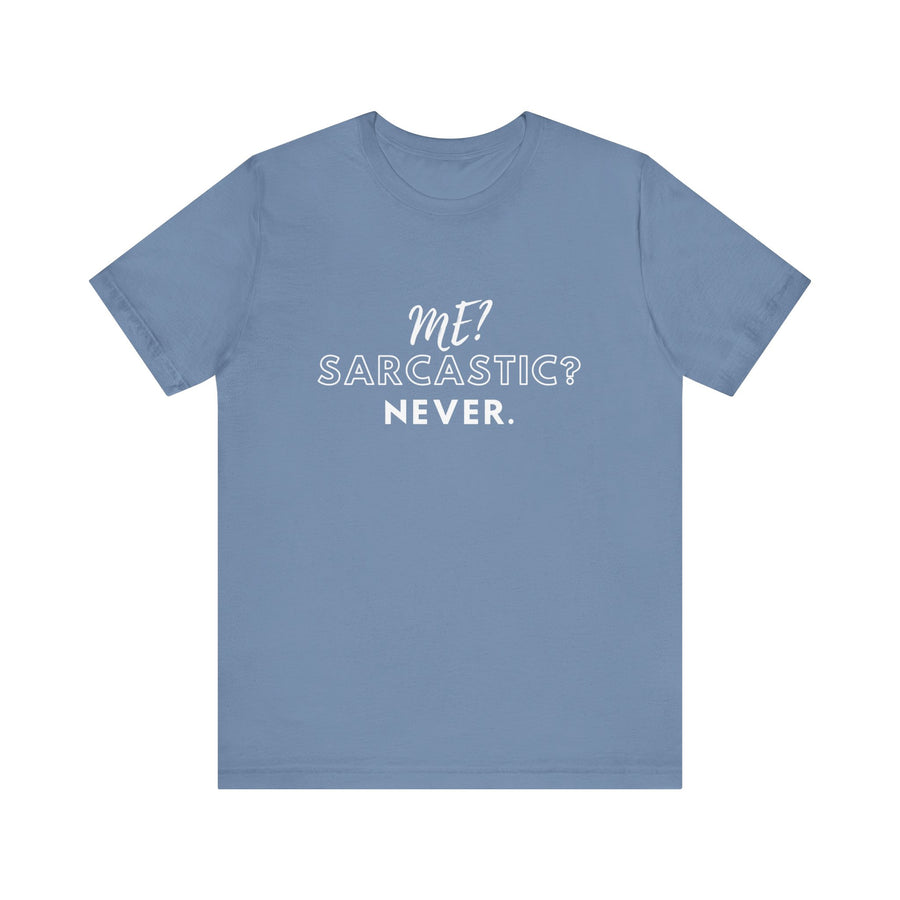 ME? SARCASTIC? NEVER.